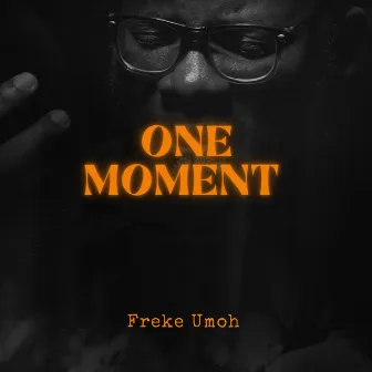 One Moment by Freke Umoh