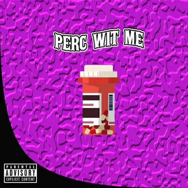 Perc Wit Me (feat. UnoTheActivist & MexikoDro)