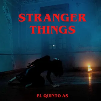 Stranger Things by El Quinto As