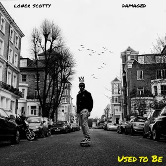 Used To Be by Loner Scotty