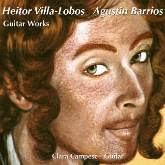 Heitor Villa Lobos - Agustin Barrios by Clara Campese