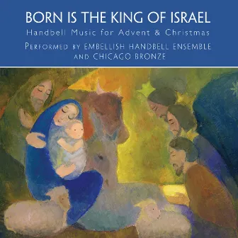 Born Is the King of Israel: Handbell Music for Advent & Christmas by Embellish Handbells