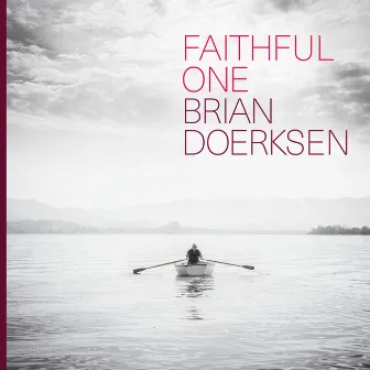 Faithful One by Brian Doerksen