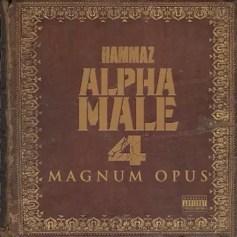 Alpha Male 4: Magnum Opus by Hammaz