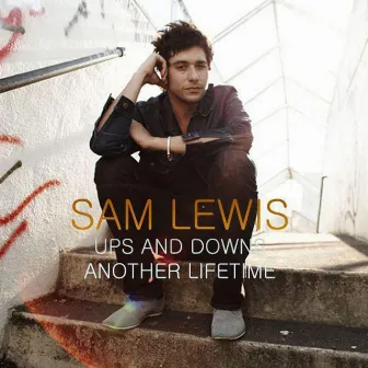 Ups And Downs / Another Lifetime by Sam Lewis