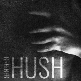 Hush by Greener