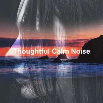 Thoughtful Calm Noise by Sounds Dogs Love