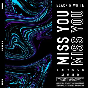 Miss you by Black N White