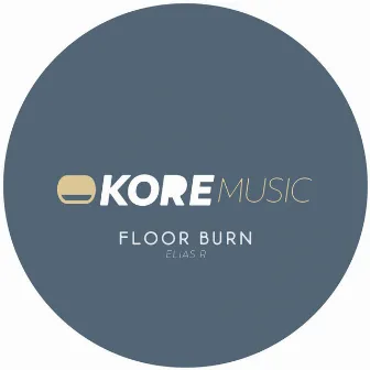 Floor Burn by Elias R