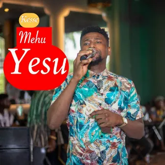 Mehu Yesu by Kesse