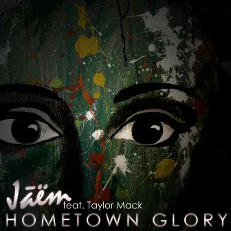 Hometown Glory (feat. Taylor Mack) by Jaem