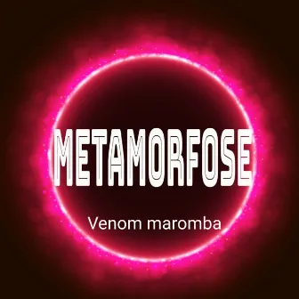 Metamorfose by Venom Maromba