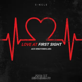 Love at First Sight by Ace kingyomhlaba