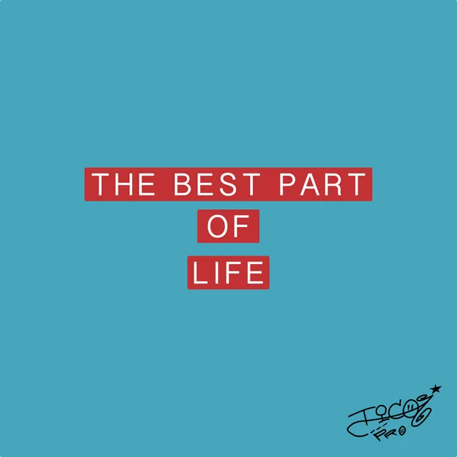 The Best Part of Life