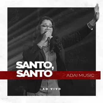 Santo, Santo (Ao Vivo) by Adai Music