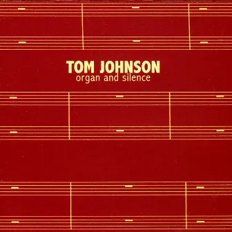 Tom Johnson: Organ & Silence by Tom Johnson