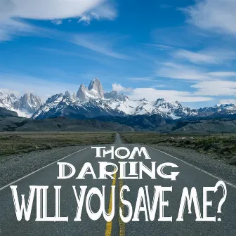 Will You Save Me? by Thom Darling