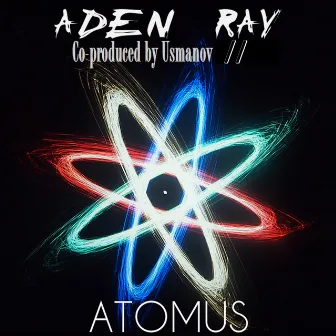 Atomus by Aden Ray