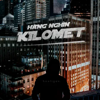 Hàng Nghìn Kilomet by hooligan.