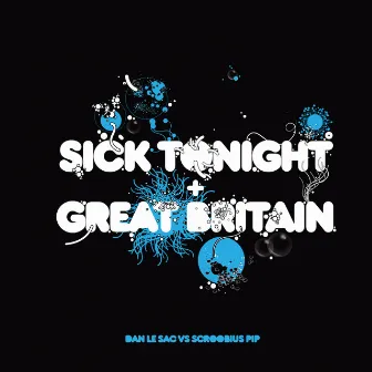 Sick Tonight / Great Britain by Dan Le Sac vs Scroobius Pip