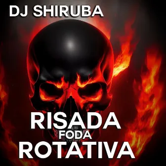 Risada Foda Rotativa by DJ Shiruba