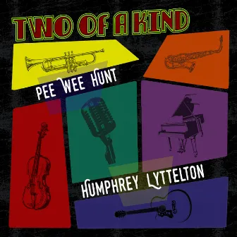 Two of a Kind: Pee Wee Hunt & Humphrey Lyttelton by Pee Wee Hunt