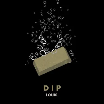 DIP by Louis.