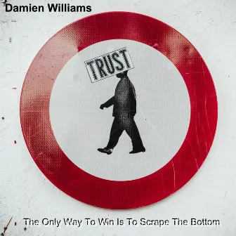 The Only Way to Win Is to Scrape the Bottom by Damien Williams