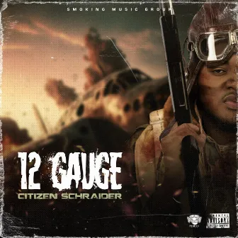 12 Gauge by Citizen Schraider