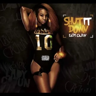 Shut It Down by Lady Cajun