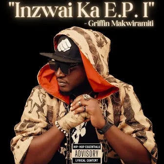 Inzwai Ka E.p I by Griffin Makwiramiti