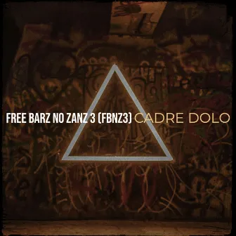 Free Barz No Zanz 3 (Fbnz3) by Cadre Dolo