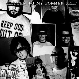 Letter to my Former Self by Kill Murray