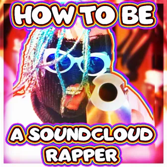 How to Be a Soundcloud Rapper by Anomaly