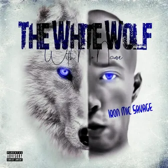 The White Wolf With No Name by Iron Mic Savage