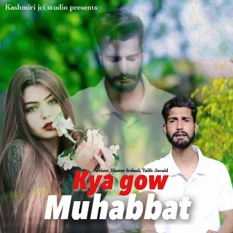 Kya Gow Muhabbat by Talib Javaid