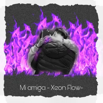 Mi Amiga by Xeon Flow