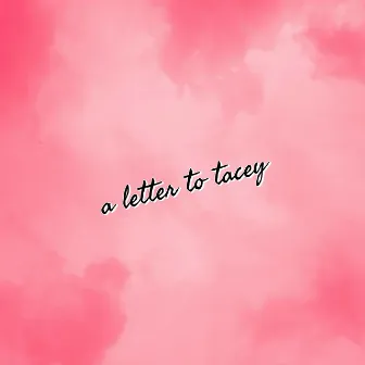 A Letters to Tacey by Maxxwrld