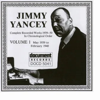 Jimmy Yancey Vol. 1 1939 - 1940 by Jimmy Yancey