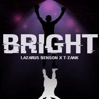 Bright by Lazarus Benson