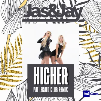 Higher (Pat Legato Club Remix) by Jas & Jay