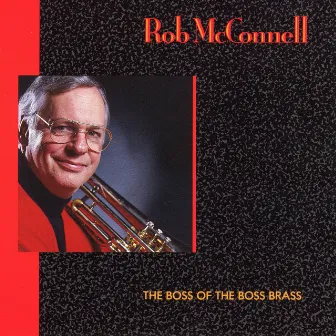 The Boss of The Boss Brass by Rob McConnell