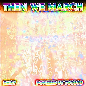 Then We March by Powered by Twobob