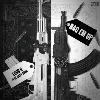 Bag Em Up by Echo G