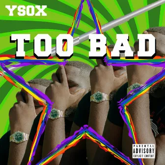 TOO BAD by YSOX