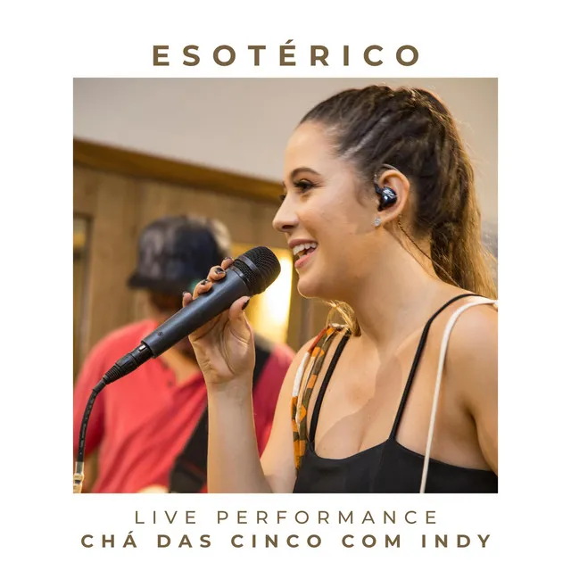 Esotérico (Live Performance Chá das Cinco Com Indy) [Ao Vivo]