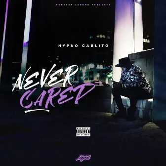 Never Cared by Hypno Carlito