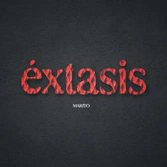 Extasis by Marito