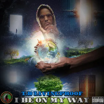 I Be on My Way by T.B LivingProof