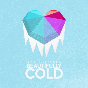 Beautifully Cold by Adriel Rivera